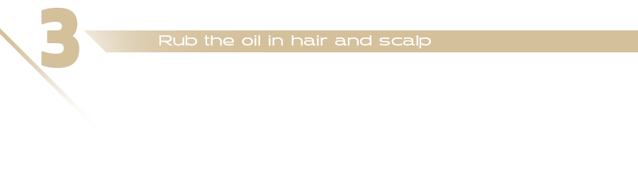 Text statement: 3 - Rub the oil in hair and scalp